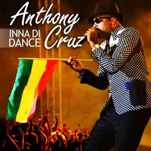 Anthony Cruz - Inna Di Dance