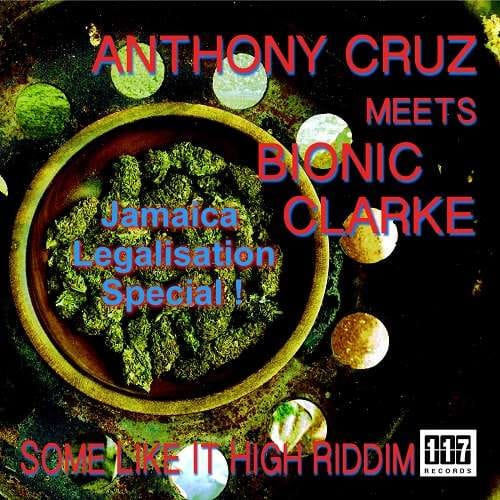 Anthony Cruz Meets Bionic Clarke - Some Like It High Riddim