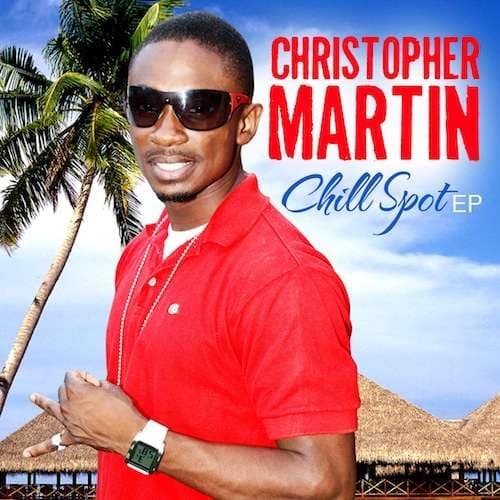 Christopher Martin - Chill Spot EP