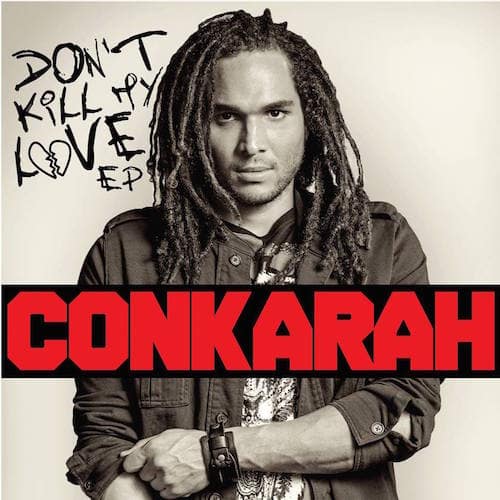 Conkarah - Don't Kill My Love EP