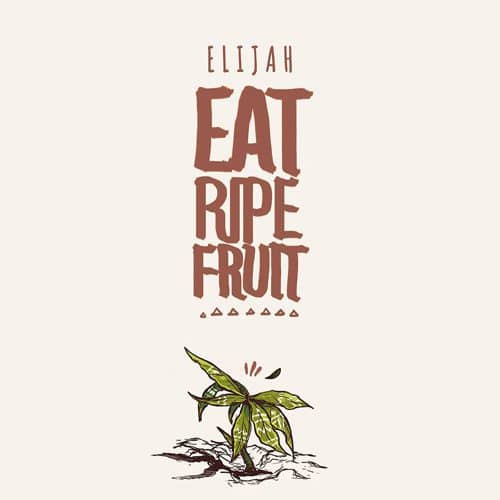 Elijah Salomon - Eat Ripe Fruit