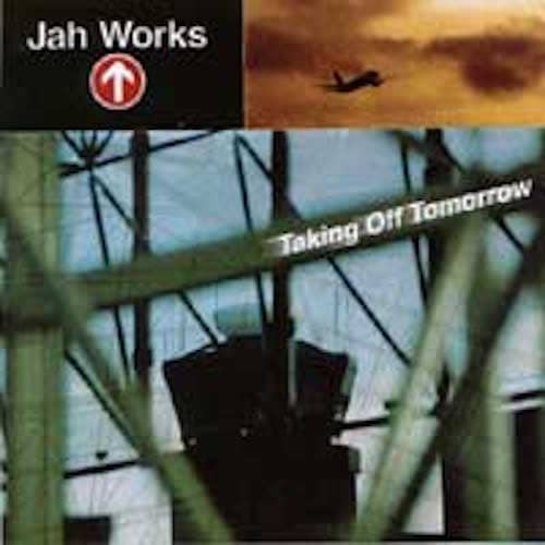 Jah Works - Taking Off Tomorrow