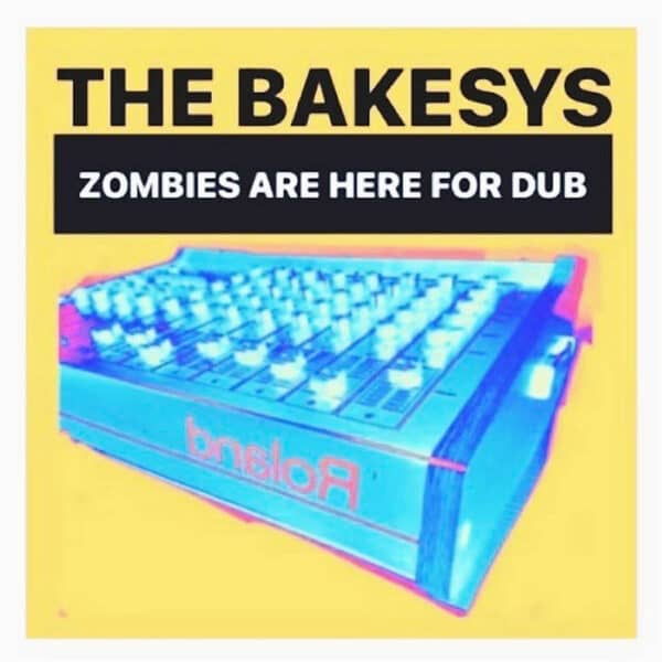 The Bakesys - Zombies Are Here For Dub