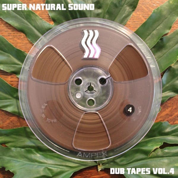 Super Natural Sound - Dub Tapes, Vol. 4