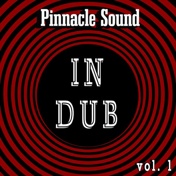 Pinnacle Sound - In Dub Vol. 1