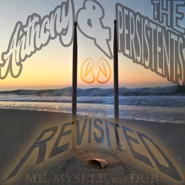 Anthony & The Persistents - Me, Myself, and Dub Revisted