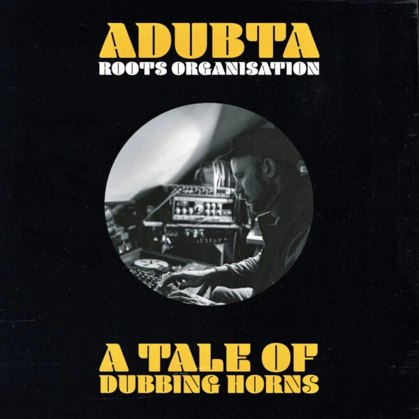 Roots Organisation - A Tale Of Dubbing Horns (aDUBta Remix) EP
