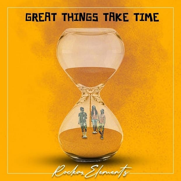 Rockaz Elements - Great Things Take Time
