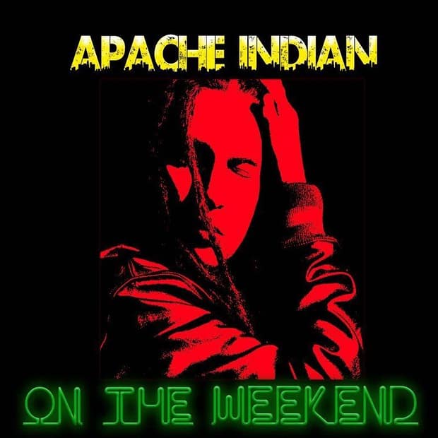 Apache Indian - On The Weekend