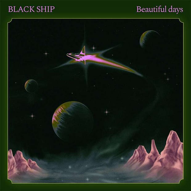 Black Ship - Beautiful Days
