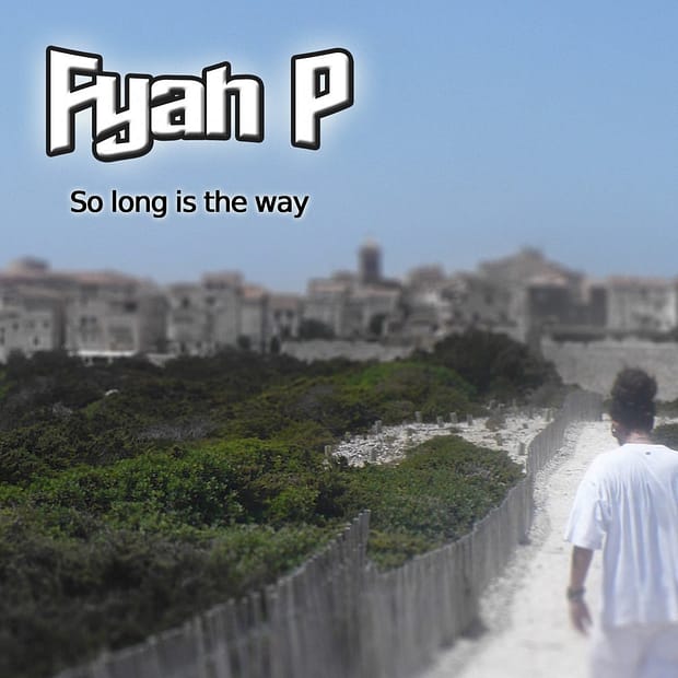 Fyah P - Long Is The Way