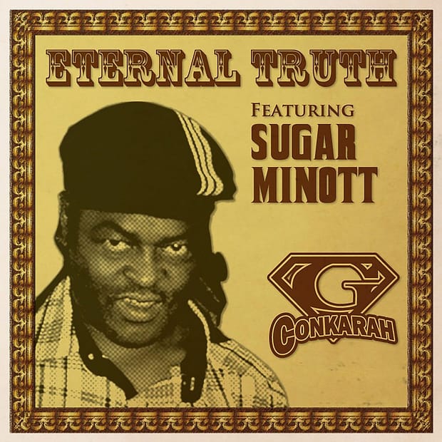 G-Conkarag Feat. Sugar Minott - Eternal Truth EP
