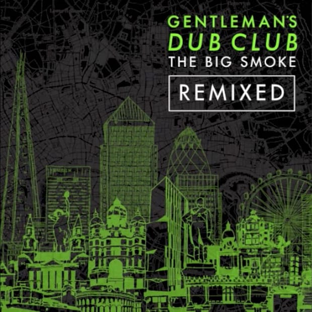 Gentleman's Dub Club - Big Smoke (Remixed)