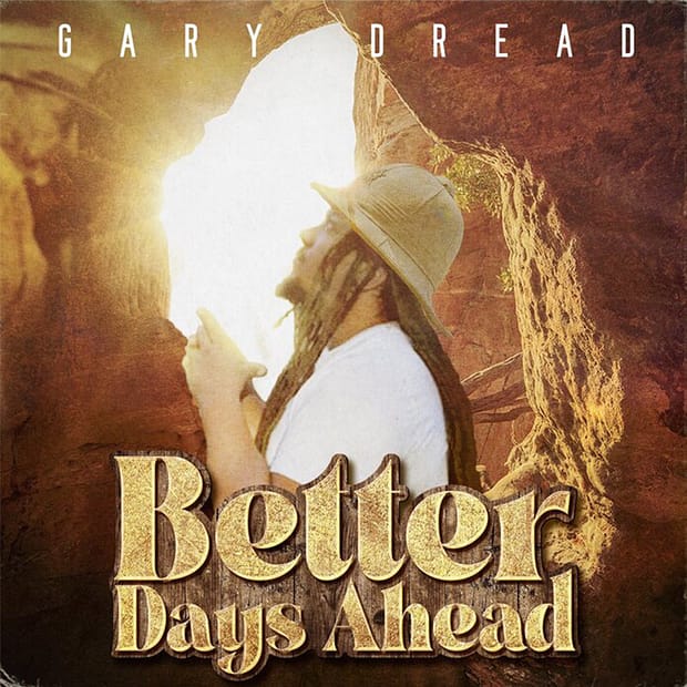 Gary Dread - Better Days Ahead
