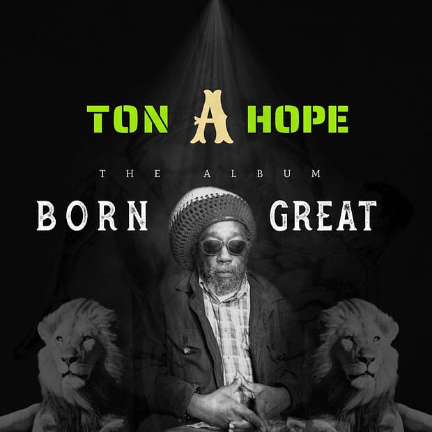 Ton A Hope - Born Great