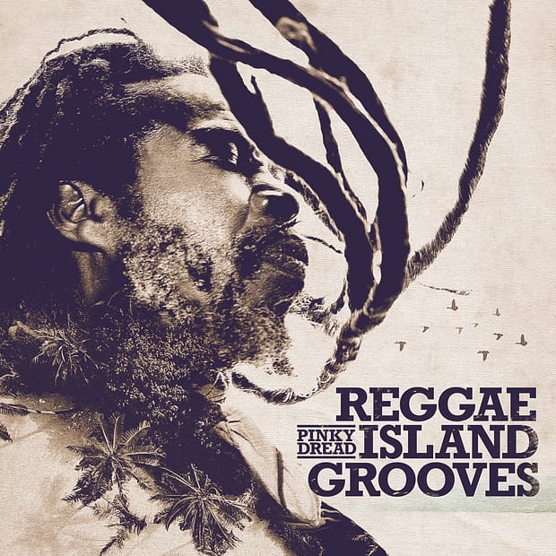Pinky Dread - Reggae Island Grooves