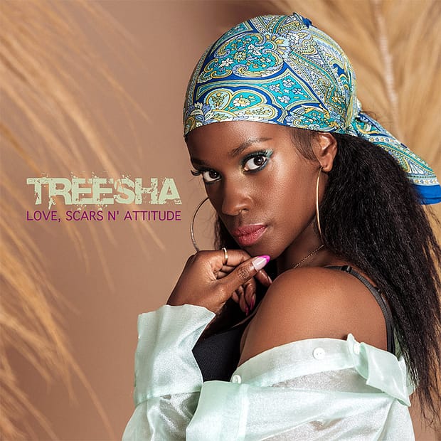 Treesha - Love, Scars N' Attitude