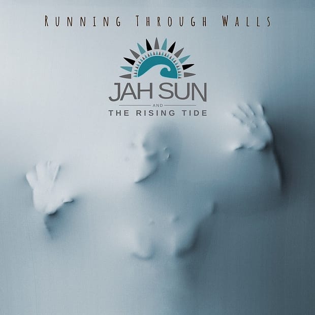 Jah Sun & The Rising Tide - Running Trough Walls