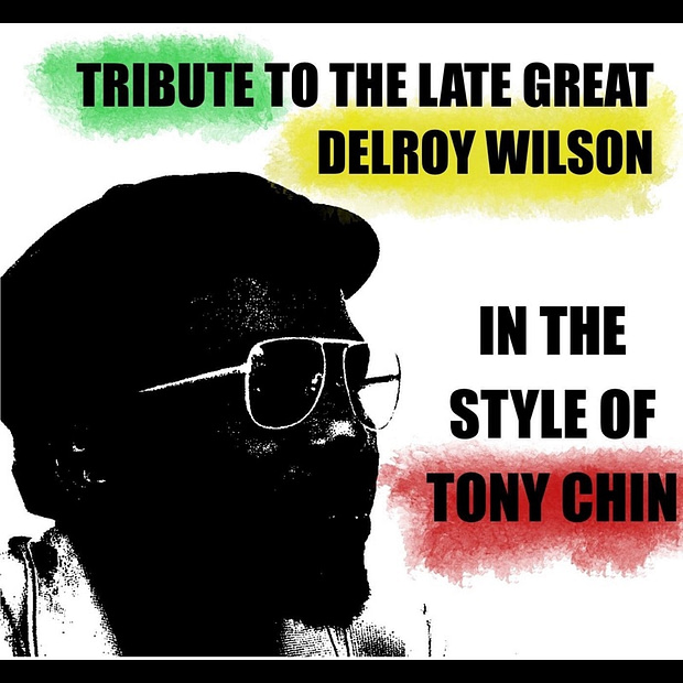 Tony Chin - Tribute To The Great Delroy Wilson