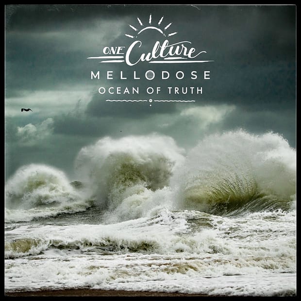 Mellodose & One Culture - Ocean Of Truth