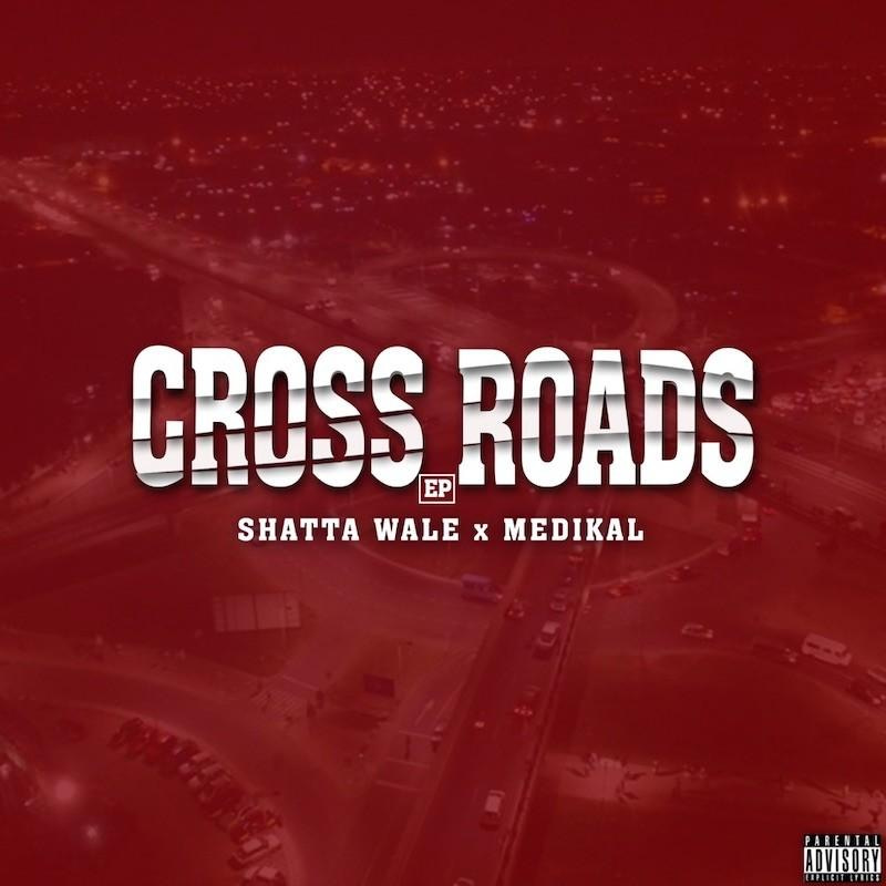 Shatta Wale X Medikal - Crossroads EP