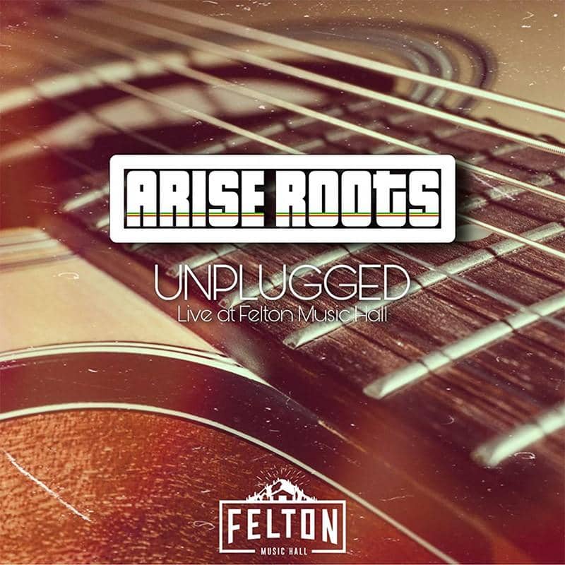 Arise Roots - Unplugged: Live At Felton Music Hall