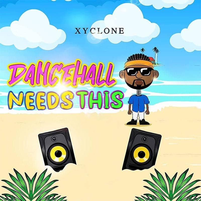 Xyclone - Dancehall Needs This
