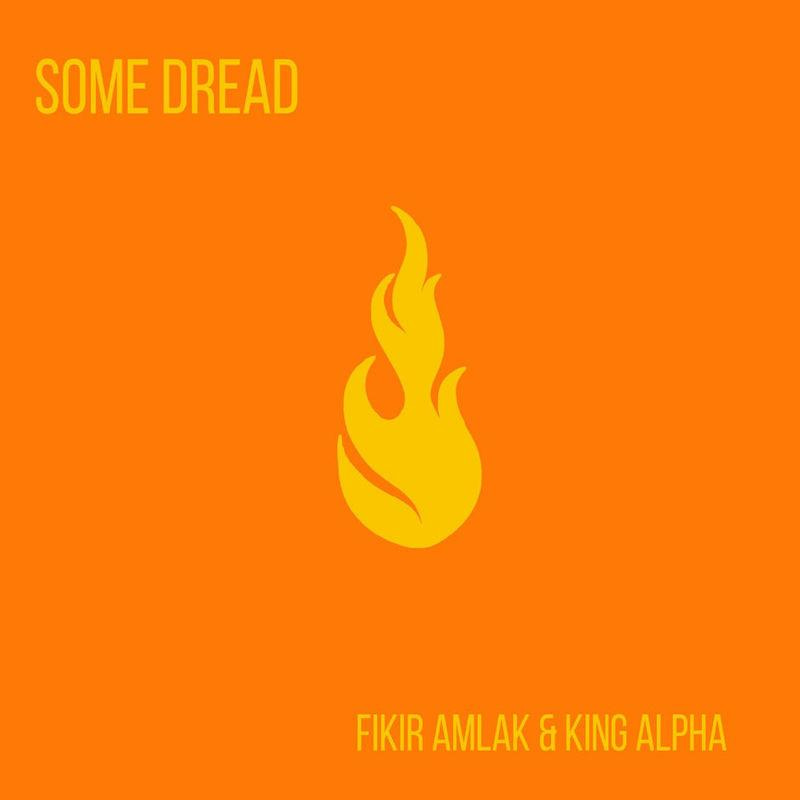 Fikir Amlak & King Alpha - Some Dread