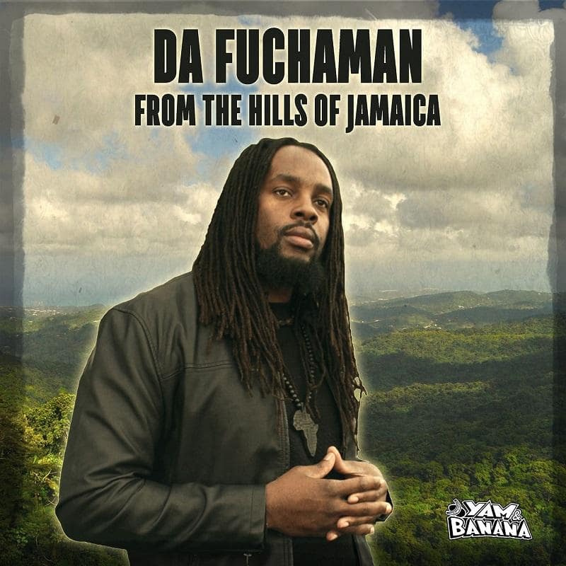 Da Fuchaman - From The Hills Of Jamaica